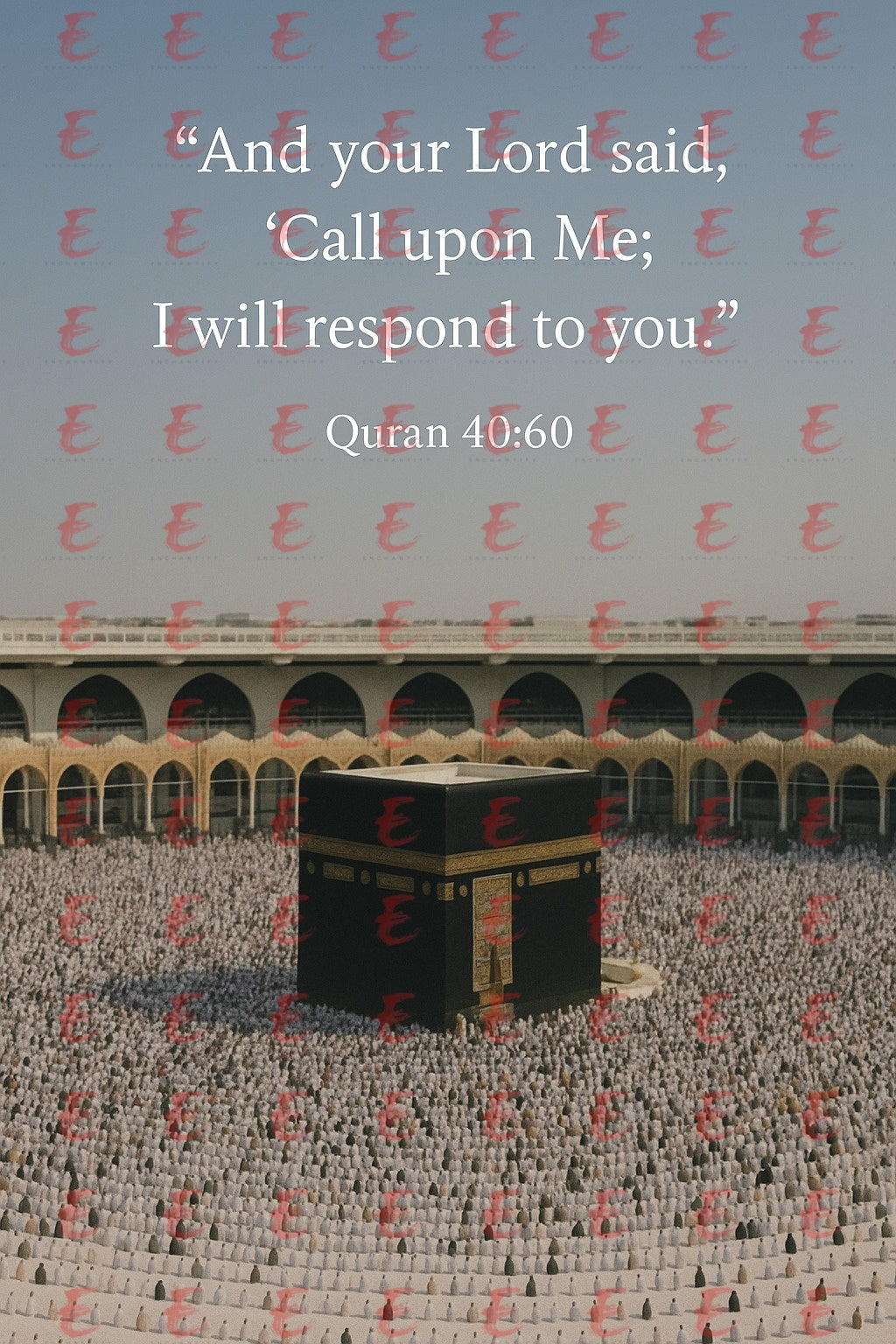 “And your Lord said, ‘Call upon Me; I will respond to you." Quran 40:60