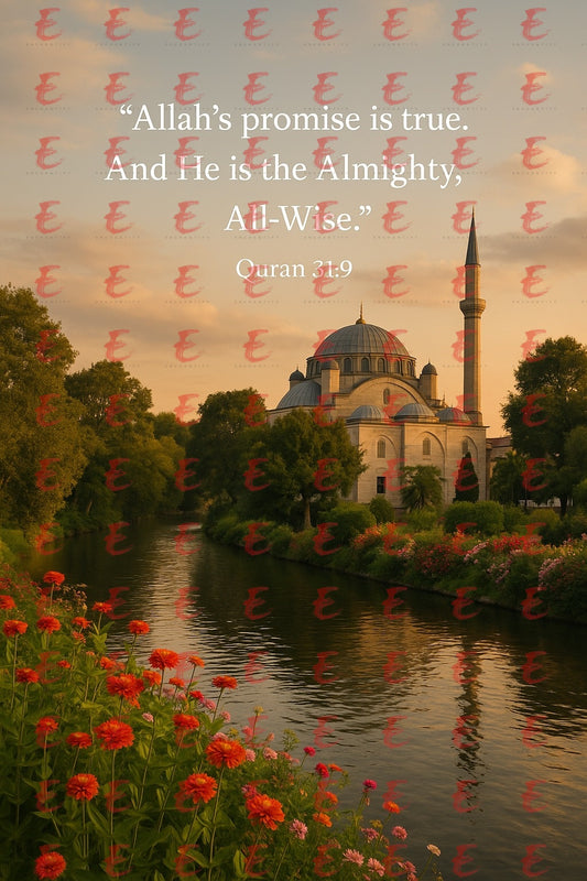 "Allah's promise is true. And He is the Almighty, All-Wise." Quran 31:9