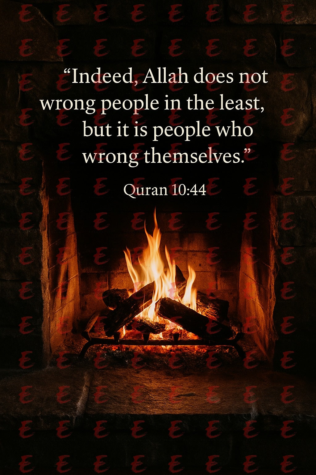 "Indeed, Allah does not wrong people in the least, but it is people who wrong themselves." Quran 10:44