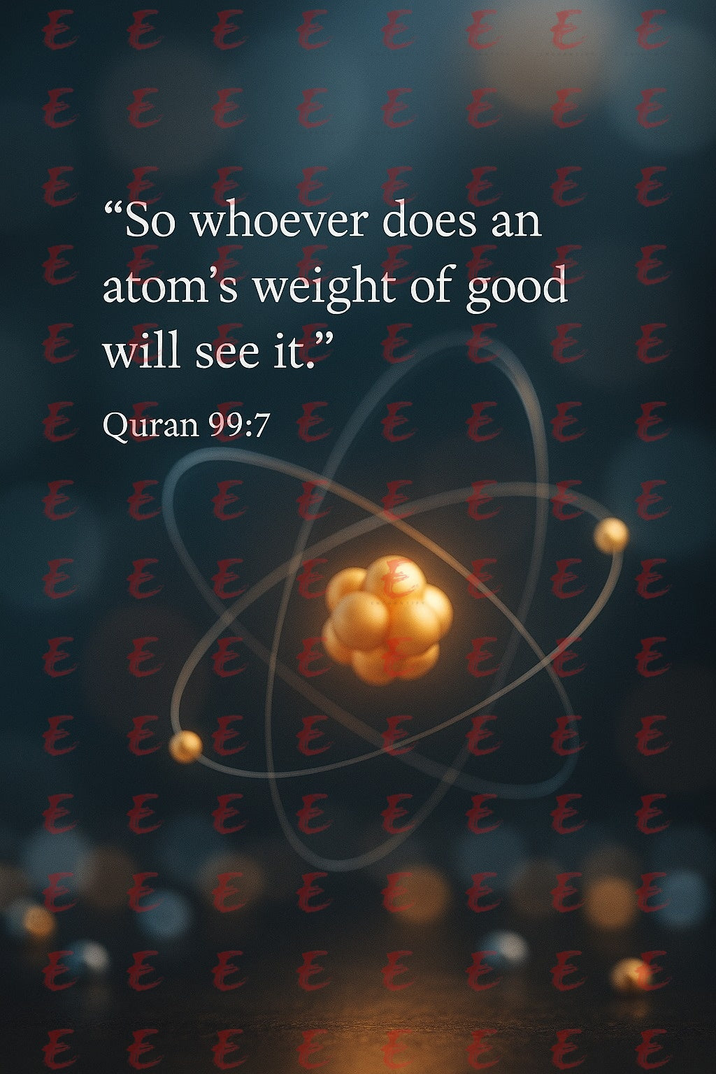 "So whoever does an atom’s weight of good will see it."  Quran 99:7