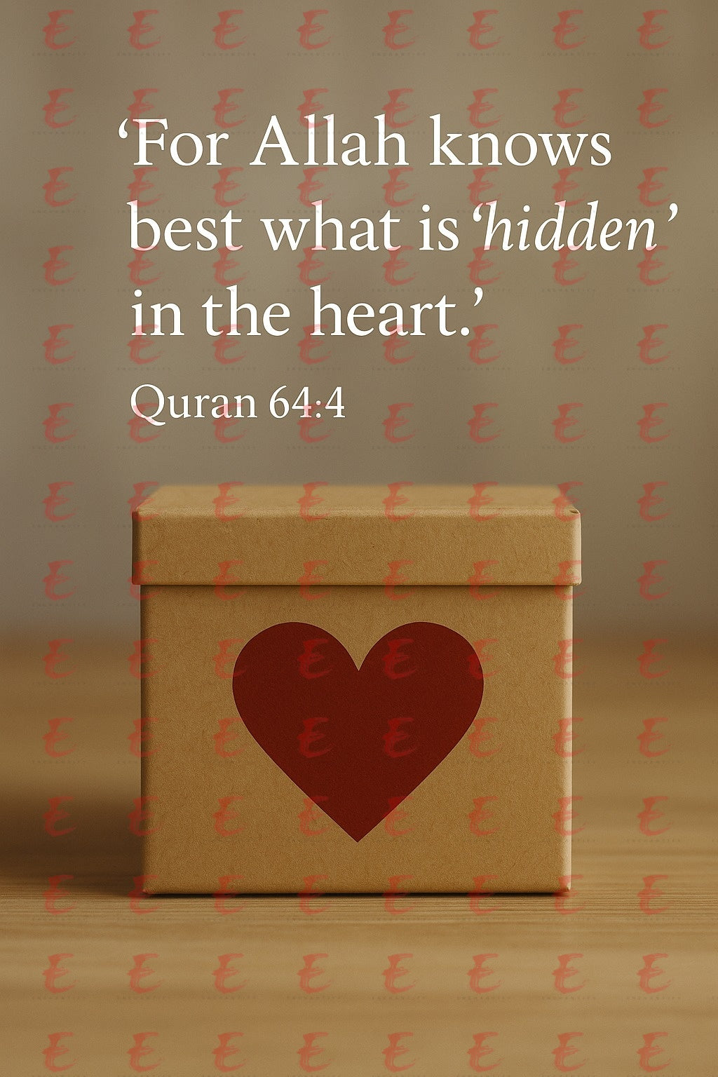 "For Allah knows best what is 'hidden'  in the heart." Quran 64:4
