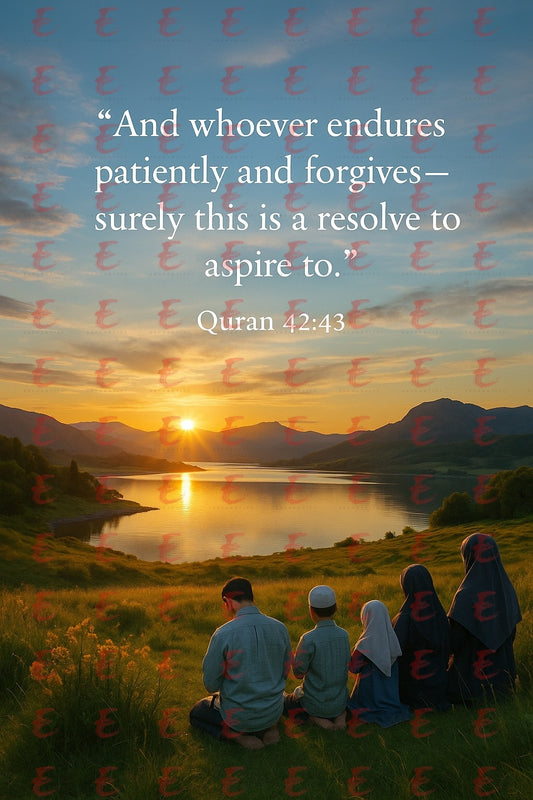 "And whoever endures patiently and forgives - surely this is a resolve to aspire to." Quran 42:43