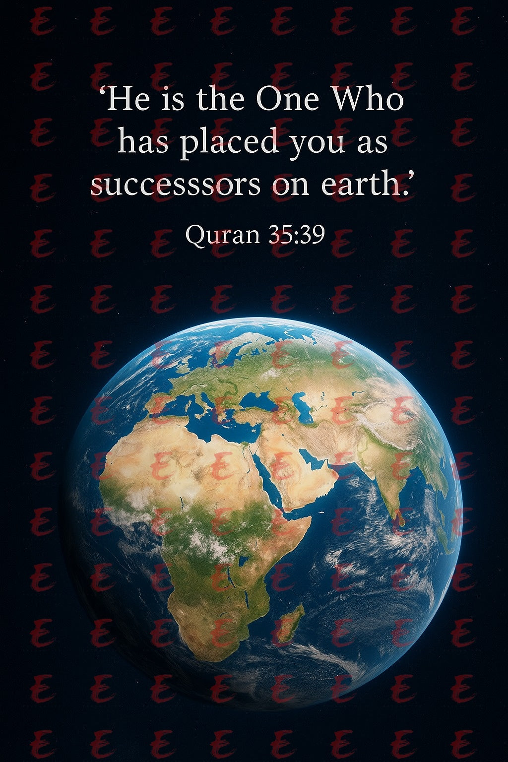 "He is the One Who has placed you as successors on earth." Quran 35:39