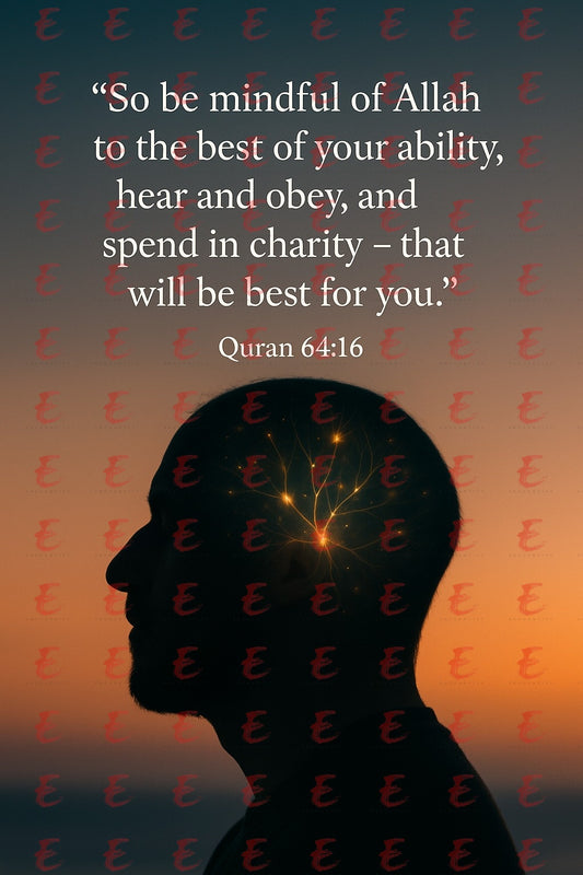 "So be mindful of Allah to the best of your ability, hear and obey, and spend in charity - that will be best for you." Quran 64:16