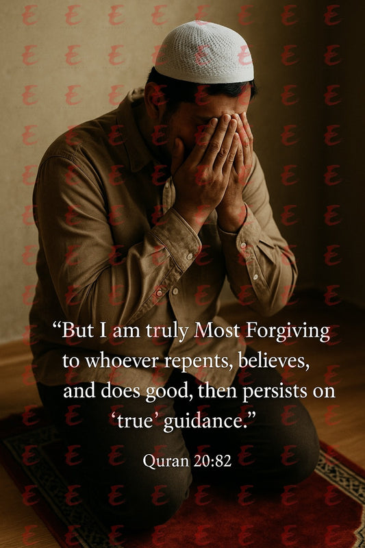 "But I am truly Most Forgiving to whoever repents, believes, and does good, then persists on ?true? guidance." Quran 20:82