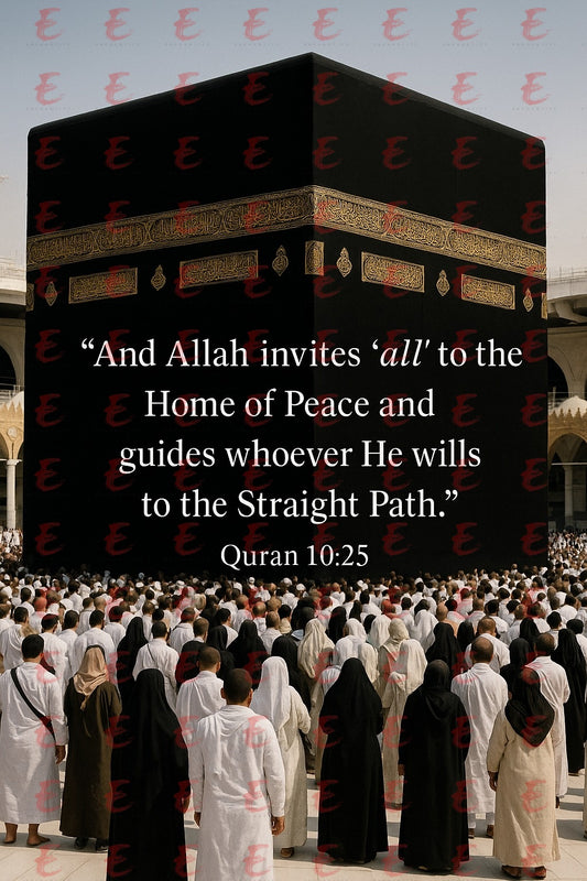 "And Allah invites 'all' to the Home of Peace and guides whoever He wills to the Straight Path." Quran 10:25