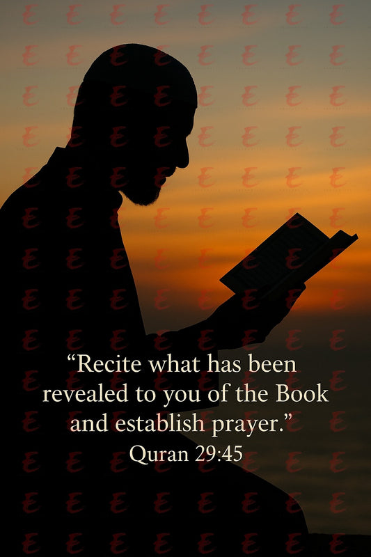 "Recite what has been revealed to you of the Book and establish prayer. " Quran 29:45