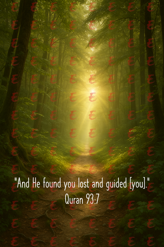 "And He found you lost and guided [you]." Quran 93:7