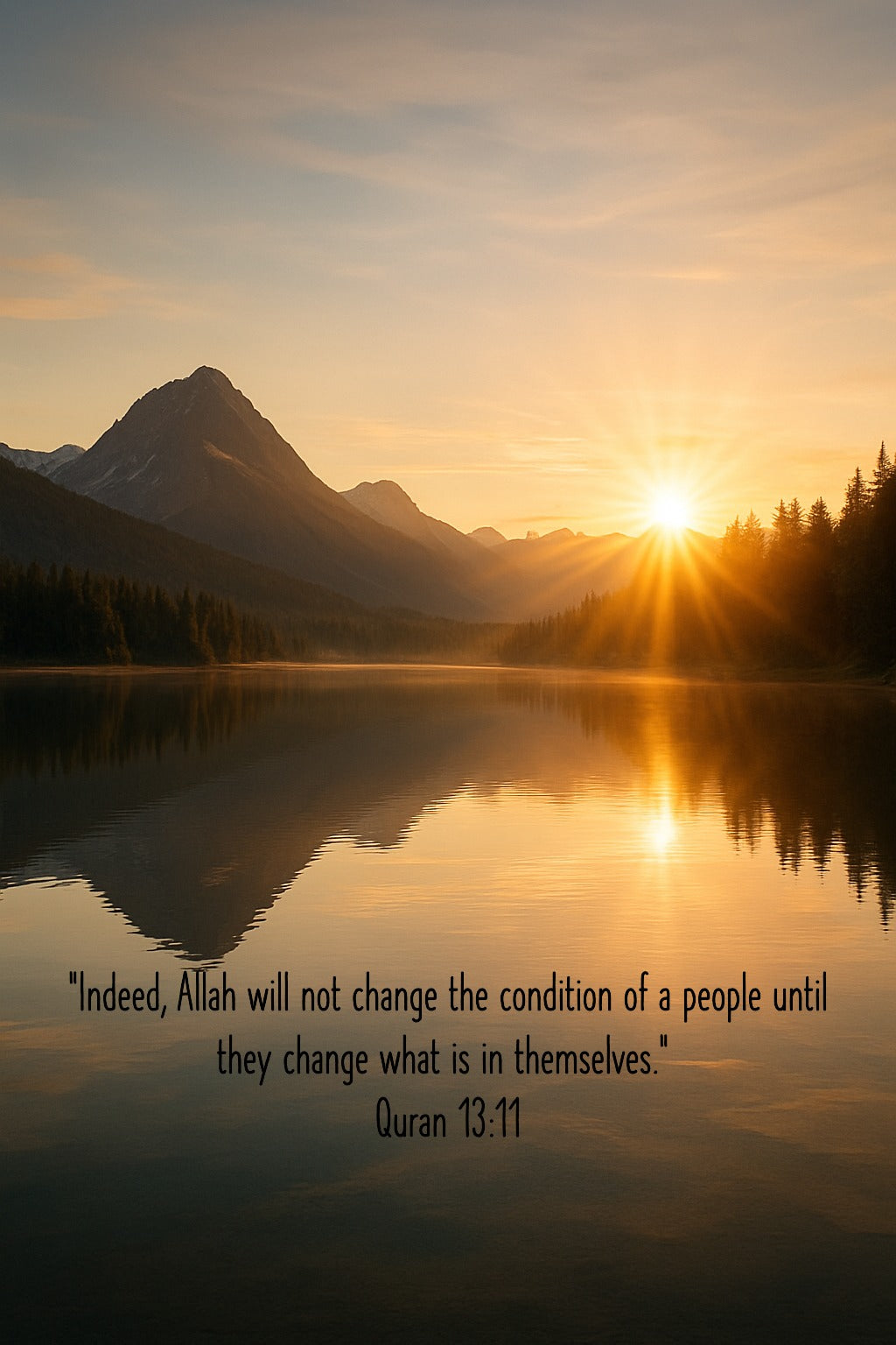 "Indeed, Allah will not change the condition of a people until they change what is in themselves."   Quran 13:11 - Islamic Wall Art