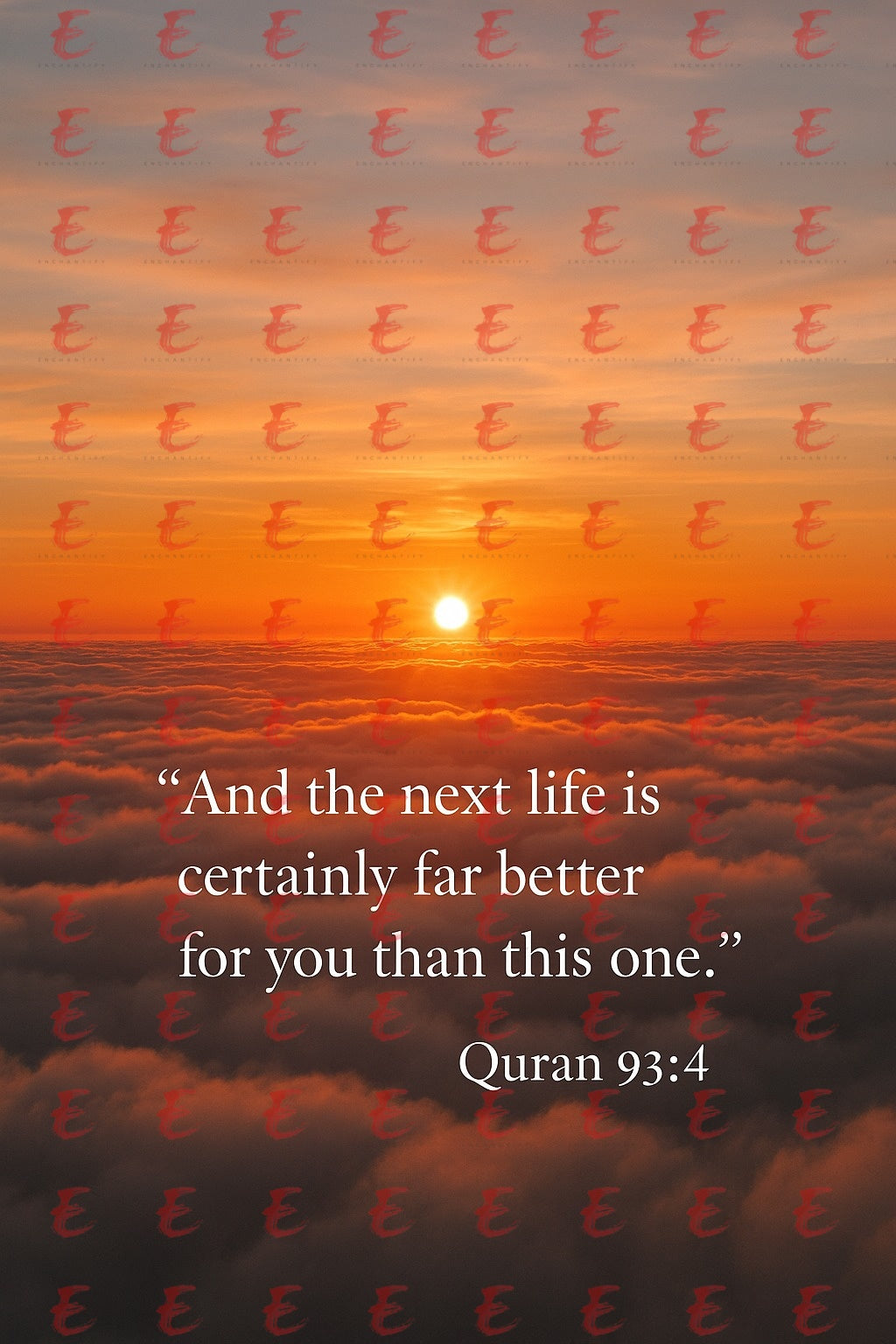 "And the next life is certainly far better for you than this one." Quran 93:4