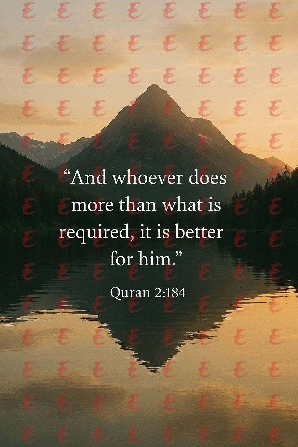 “And whoever does more than what is required, it is better for him.” Quran 2:184