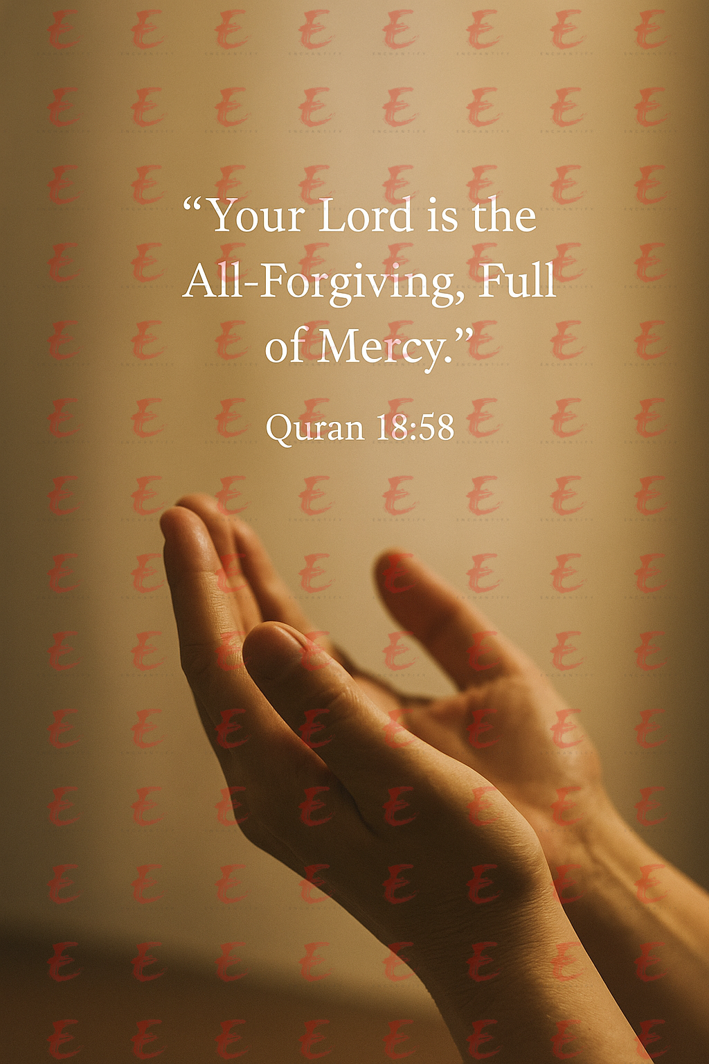 "Your Lord is the All-Forgiving, Full of Mercy." Quran 18:58